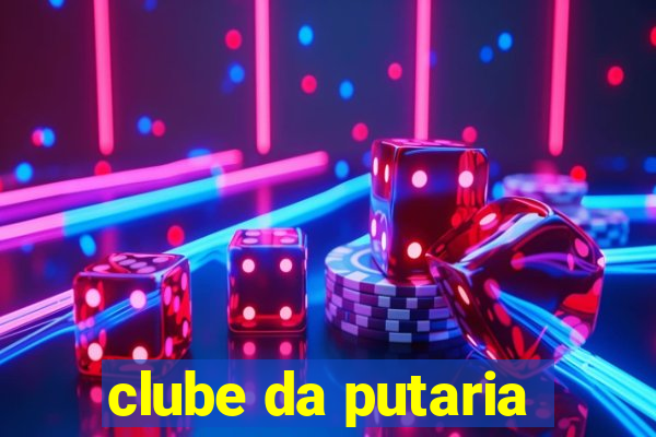 clube da putaria